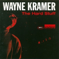 The hard stuff - WAYNE KRAMER