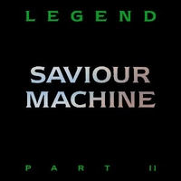 Legend part II - SAVIOUR MACHINE