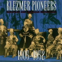 Klezmer Pioneers - European And American Recordings 1905-1952 - VARIOUS
