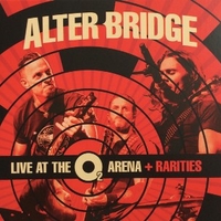 Live at the O2 arena + rarities - ALTER BRIDGE