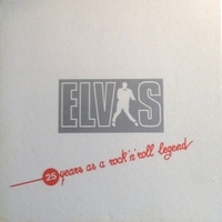 25 Years As A Rock 'N' Roll Legend - ELVIS PRESLEY