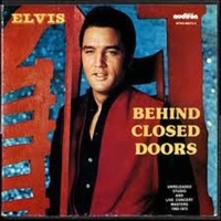 Behind closed doors - Unreleased studio and live concert masters 1960-1972 - ELVIS PRESLEY