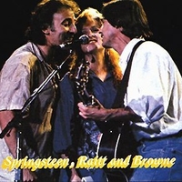 Springsteen, Raitt and Browne - BRUCE SPRINGSTEEN \ BONNIE RAITT \ JACKSON BROWNE