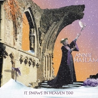 It snows in heaven too - ANNIE HASLAM