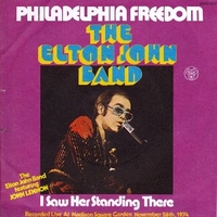 Philadelphia freedom \ I saw her standing there - ELTON JOHN