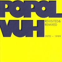Revisited & remixed 1970-1999 - POPOL VUH