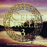 Celtic circle 3 - More legendary music from a mystic world - VARIOUS
