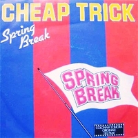 Spring break \ Get ready - CHEAP TRICK