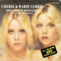 Since you've been gone \ Longer than forever - CHERIE AND MARIE CURRIE