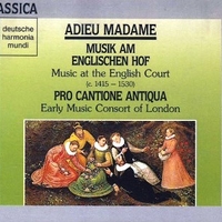 Adieu madame - Musik am englishen hof - PRO CANONE ANTIQUA \ EARLY MUSC CONSORT OF LONDON (David Munrow, Bruno Turner, Mark Brown)