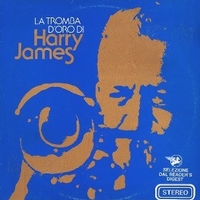 La tromba d'oro di Harry James - HARRY JAMES