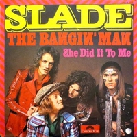 The bangin' man \ She did it to me - SLADE
