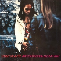 Are you gonna go my way - LENNY KRAVITZ