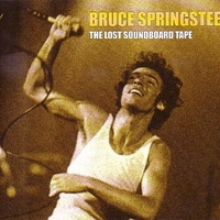 The lost soundboard tapes - BRUCE SPRINGSTEEN