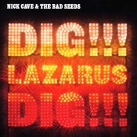 Dig!!! Lazarus dig!!! - NICK CAVE
