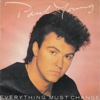 Everything must change\Give me my freedom - PAUL YOUNG