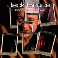 Shadows in the air - JACK BRUCE