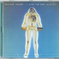 I sing the body electric - WEATHER REPORT