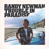 Trouble in paradise - RANDY NEWMAN