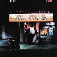 Don't shoot me I'm only the piano player - ELTON JOHN