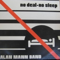 No deal-no sleep - ALAN MANN BAND