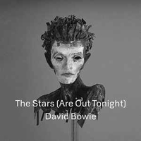 The stars (are out tonight)\Where are we now? - DAVID BOWIE