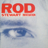 Infatuation \ Tonight's the night \ Three time loser - ROD STEWART