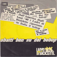 Sbatti ben su del bebop (vocal+instrumental) - LADRI DI BICICLETTE