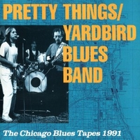 The Chicago blues tapes 1991 - PRETTY THINGS \ YARDBIRD BLUES BAND
