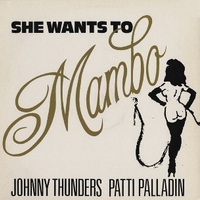 She wants to mambo - JOHNNY THUNDERS