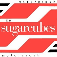 Motorcrash - SUGARCUBES