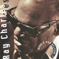 Would you believe? - RAY CHARLES