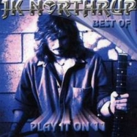 Play it on 11 - Best of - JK NORTHRUP