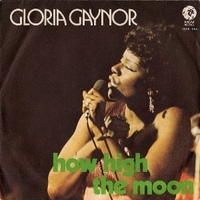 How high the moon \ Casanova brown - GLORIA GAYNOR