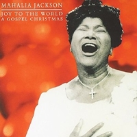 Joy to the world - A gospel Christmas - MAHALIA JACKSON