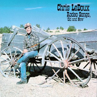 Rodeo songs, old and new - CHRIS LEDOUX