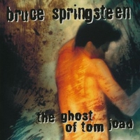 The ghost of Tom Joad - BRUCE SPRINGSTEEN