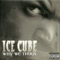 Why we thugs (3 vers.) - ICE CUBE