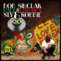 Made in Jamaica - BOB SINCLAR \ SLY & ROBBIE