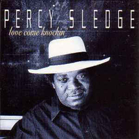 Love come knockin' \ First you cry - PERCY SLEDGE