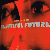 Beautiful future - PRIMAL SCREAM