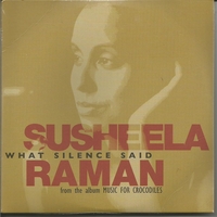 What silence said (2 vers.) - SUSHEELA RAMAN