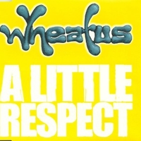 A little respect (2 vers.) - WHEATUS