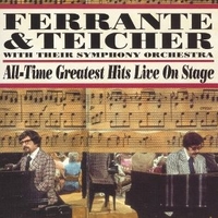 All-time greatest hits live on stage - FERRANTE & TEICHER