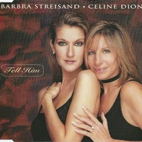 Tell him (3 tracks) - BARBRA STREISAND \ CELINE DION