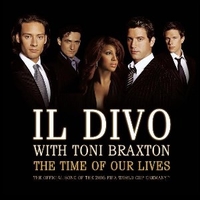 The time of our lives (2 vers.) - IL DIVO \ TONI BRAXTON