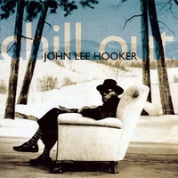 Chill out - JOHN LEE HOOKER