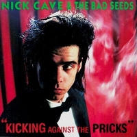 Kicking against the pricks - NICK CAVE