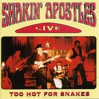 Too hot for snakes - Live - SHAKIN' APOSTOLES