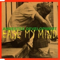 Ease my mind (4 vers.) - ARRESTED DEVELOPMENT